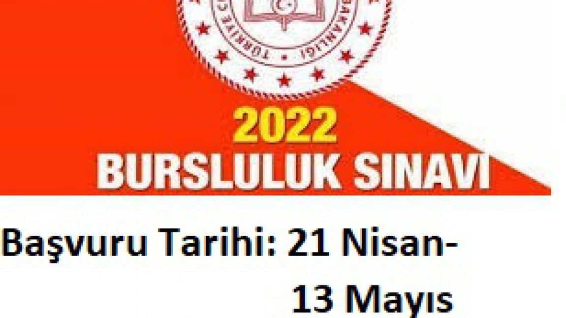 2022 Bursluluk Sınavı Başvurları 21 Nisan-13 Mayıs Tarihleri Arasında Okulumuzda Yapılacaktır